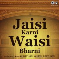 Jaisi Karni Waisi Bharni Haji Ghulam Sabri,Haji Maqbool Ahmed Sabri Song Download Mp3