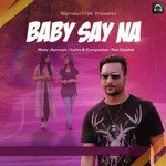 Baby Say Na Ravi Kaushal Song Download Mp3