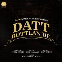 Datt Bottlan De Vicky Singh Song Download Mp3