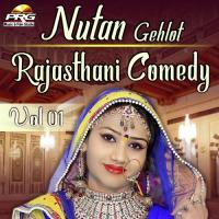 Nutan Gehlot Rajasthani Comedy Vol 01 Nutan Gehlot Song Download Mp3