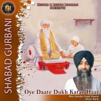 Oye Daate Dukh Katan Haar Bhai Jitender Singh Sheetal Song Download Mp3