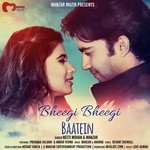 Bheegi Bheegi Baatein Neeti Mohan,Manzar Song Download Mp3