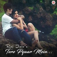 Tere Pyaar Mein Raj Jain Song Download Mp3