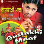 Gustakhi Maaf Bhagwant Mann,Jagtar Jaggi Song Download Mp3