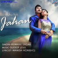 Mera Yeh Jahan Humane Sagar,Sonam Dash Song Download Mp3