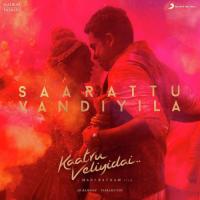 Saarattu Vandiyila (From "Kaatru Veliyidai") Tipu,A.R. Raihanah,Nikita Gandhi,A.R. Rahman Song Download Mp3