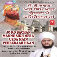 Jo Ko Bachan Manne Sikh Mera Usda Main Pehredaar Haan - I Sant Baba Daler Singh Ji Khalsa-Kheri Sahib Sangroor Song Download Mp3