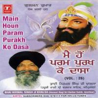 Main Hoon Param Purakh Ko Dassa Bhai Nirmal Singh Ji-Hazoori Ragi Sri Darbar Saheb Amritsar Song Download Mp3