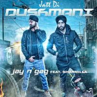 Jatt Di Dushmani Jay N Gag,Sharmilla Song Download Mp3