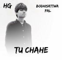 Tu Chahe Bodhisattwa Pal,Hg Song Download Mp3