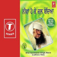 Gal Nivian Nu Guru Aap Lave Nivan Ho Ke Chal Bhai Gurcharan Singh Rasia-Ludhiana Wale Song Download Mp3