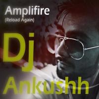 Amplifire (Reload Again) Dj Ankushh Song Download Mp3