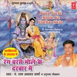 Rang Barse Rang Barse Bhole Baba Ke Rang Rang Barse Bhole Ke Darbar Mein Pandit Ram Avtar Sharma Song Download Mp3