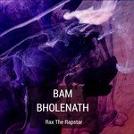 Bam Bholenath Rax The Rapstar Song Download Mp3