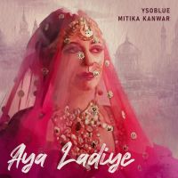 Aya Ladiye Mitika Kanwar,Ysoblue Song Download Mp3