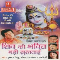 Hey Shiv Ki Bhakti Bari Sukhdaayi Sanjay Raizada,Kumar Vishu,Shalini Song Download Mp3