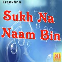 Sukh Na Naam Bin Bhai Harjinder Singh Ji (Srinagar Wale) Song Download Mp3