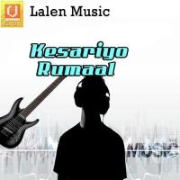 Kesariyo Rumaal Orjo Kailaash Rathva Song Download Mp3