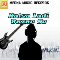 Kalsa Ladi Bazar Se K.K. Pandit Song Download Mp3