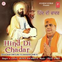 Hind Di Chadar (Dhan Dhan Shri Guru Tegh Bahadur Sahib Ji) Bunty Sachdeva Song Download Mp3