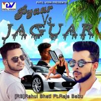 Pyaar VS Jaguar (feat. Raja Babu) Rahul Bhati,Raja Babu Song Download Mp3