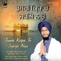 Tumri Kirpa Te Japiye Nau Bhai Jagjeet Singh Ji Qadiyan Wale Song Download Mp3