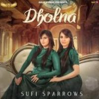 Dholna Sufi Sparrows Song Download Mp3