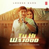 Tu Hi Wajood Lokesh Garg Song Download Mp3