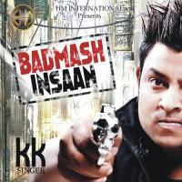 Badmash Insaan K K Song Download Mp3