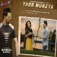 Yabb Mukeya Mangal Sandhu Song Download Mp3