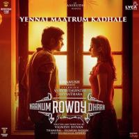 Yennai Maatrum Kadhale Sid Sriram,Anirudh Ravichander Song Download Mp3