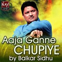 Aaja Ganne Chupiye Balkar Sidhu Song Download Mp3