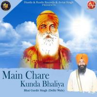 Main Chare Kunda Bhaliya Bhai Gurdit Singh Delhi Wale Song Download Mp3