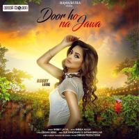 Door Ho Na Jawa Bobby Layal Song Download Mp3