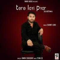 Tere Layi Pyar Ishant Ghai Song Download Mp3