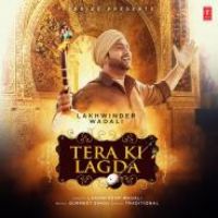 Tera Ki Lagda Lakhwinder Wadali Song Download Mp3