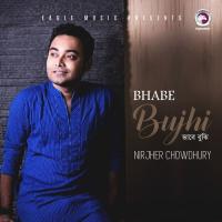 Bhabe Bujhi Nirjher Chowdhury Song Download Mp3