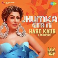 Jhumka Gira Re Hard Kaur Song Download Mp3