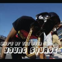 Who&039;s At The Door Young Squage Song Download Mp3