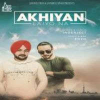 Akhiyan Laiyo Na Inderjeet Song Download Mp3