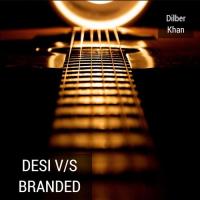 Desi Vs. Branded Dilber Khan Song Download Mp3