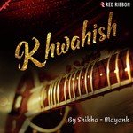 Khwahish Shikha-Mayank Song Download Mp3