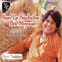 Sun Le Sachche Bol Miyan Ajay Jhingran Song Download Mp3