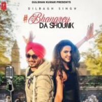 Bhangrey Da Shounk Dilbagh Singh Song Download Mp3