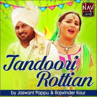 Tandoori Rottian Jaswant Pappu,Rajwinder Kaur Song Download Mp3