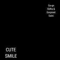 Cute Smile Ga-gn Sidhu,Gurpreet Saini Song Download Mp3