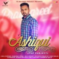 Ashiqui (The Subject) Prabhpreet Song Download Mp3