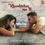 Khwahishon Me Tu Roshan Gulrez Song Download Mp3