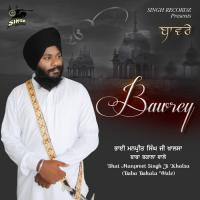 Bawrey Bhai Manpreet Singh Ji Khalsa Baba Bakala Wale Song Download Mp3