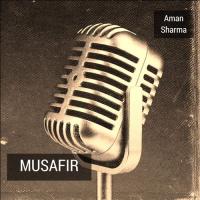 Musafir Aman Sharma Song Download Mp3